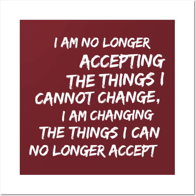 Changing Things I Cannot Accept Resistance Rebel Quote Wall Art by FlashMac